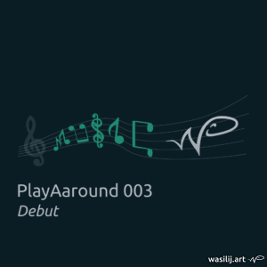 wasilij.art - Musik - PlayAround 003 – Debut